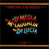 Al Di Meola, John Mclaughlin, Paco De Lucia - Friday Night In San Francisco