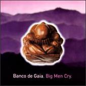 Banco De Gaia - Big Man Cry