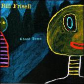 Bill Frisell - Ghost Town