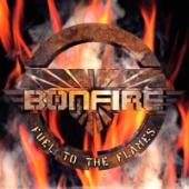 Bonfire - Fuel To The Flames