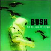 Bush - The Science Of Things