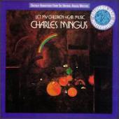 Charles Mingus - Let My Children Hear Music