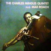 Charles Mingus Quintet - Plus Max Roach