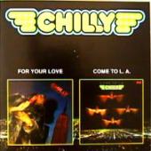 Chilly - For Your Love \ Come To L.A.