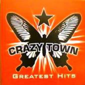 Crazy Town - Greatest Hits