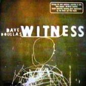 Dave Douglas - Witness