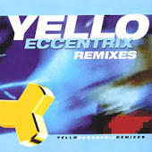 Yello - Eccentrix Remixes