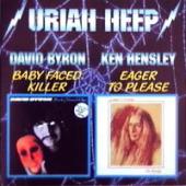 David Byron, Ken Hensley - Baby Faced Killer \ Eager To Please