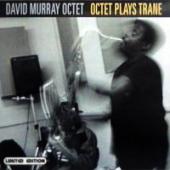 David Murray Octet - Octet Plays Trane