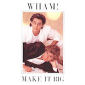 Wham! - Make It Big