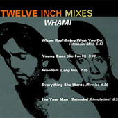 Wham! - Twelve Inch Mixes