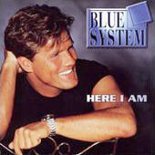 Blue System - Here I Am