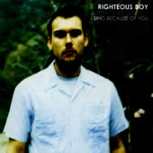 Righteous Boy - I Sing Because Of You