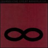 Swans - Great Annihilator