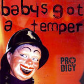 Prodigy, The - Baby's Got A Temper