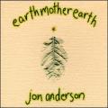 Jon Anderson - EarthMotherEarth - EarthMotherEarth