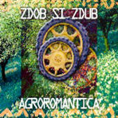 Zdob Si Zdub - Agroromantica