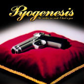 Pyogenesis - She Makes Me Wish I Had A Gun