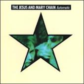 Jesus And Mary Chain, The - Automatic