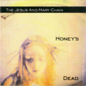 Jesus And Mary Chain, The - Honey`s Dead