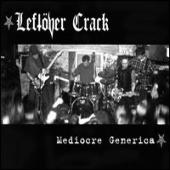 Leftover Crack - Mediocre Generica