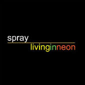 Spray - Living In Neon