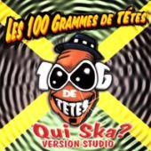 Les 100 Grammes De Tetes - Qui Ska Version Studio