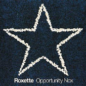 Roxette - Opportunity Nox