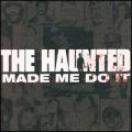 The Haunted - Haunted Made Me Do It - Haunted Made Me Do It