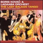 Boris Kovac & Ladaaba Orchestra - The Last Balkan Tango