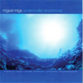 Miguel Migs - Underwater Sessions