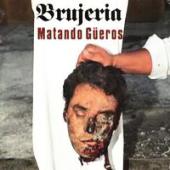 Brujeria - Matando Gueros