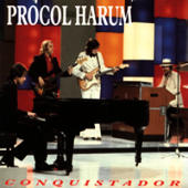 Procol Harum - Conquistador