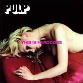 Pulp - This Is Hardcore