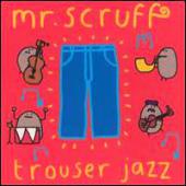 Mr. Scruff - Trouser Jazz
