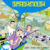 Smash Mouth - Get The Picture?