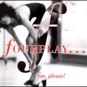 Fourplay - Yes, Please