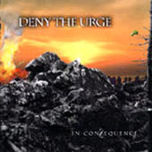 Deny The Urge - In Consequence