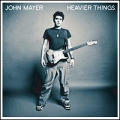 John Mayer - Heavier Things - Heavier Things