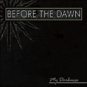 Before The Dawn - My Darkness