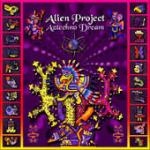 Alien Project - Aztechno Dream