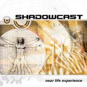 Shadowcast - Near Life Experience