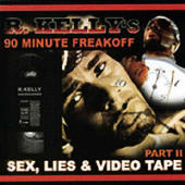 R. Kelly - R. Kelly's 90 Minute Freakoff Sex, Lies & Videotape Pt. 2