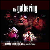 Gathering, The - Sleepy Buildings - A Semi-Acoustic Evening