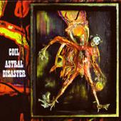 Coil - Astral Disaster