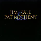 Hall, Jim - Jim Hall & Pat Metheny