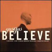 Gus Gus - Believe [CD #1]