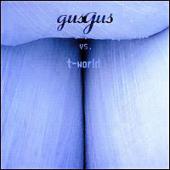 Gus Gus - Gus Gus vs. T-World
