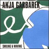 Garbarek, Anja - Smiling & Waving