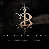 Skinny Puppy - The Greater Wrong Of The Right